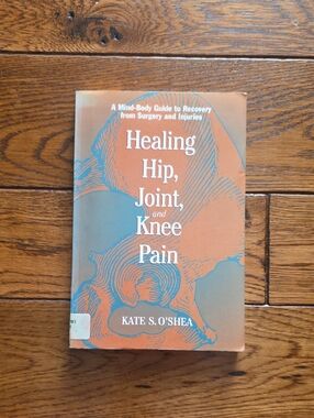Healing Hip, Joint, and Knee Pain by Kate S. O'Shea - Orange Blue Paperback